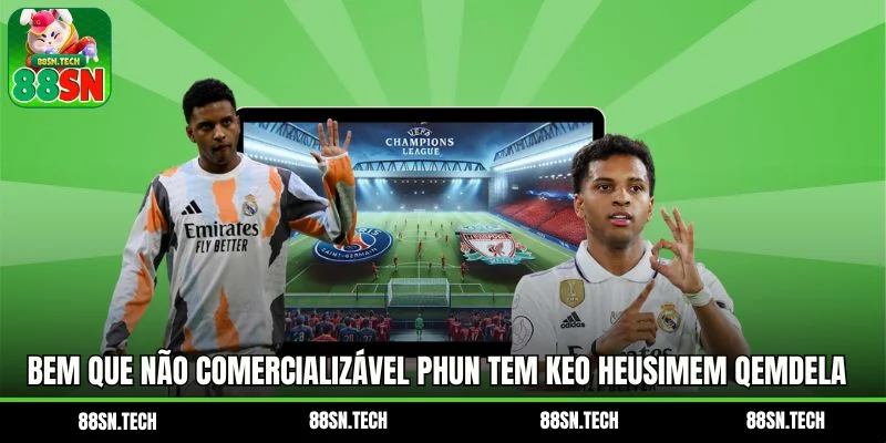 Bem que não comercializável phun tem kEo heusimem qemdela