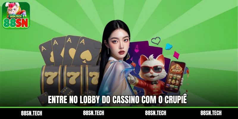 Entre no lobby do cassino com o crupiê