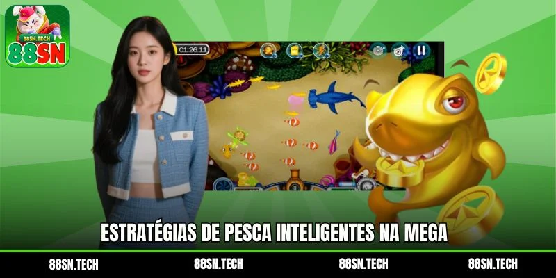 Estratégias de pesca inteligentes na Mega