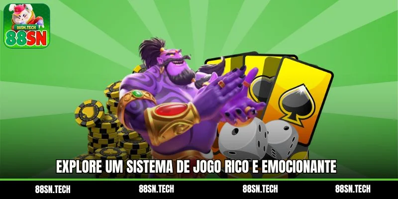 Explore um sistema de jogo rico e emocionante