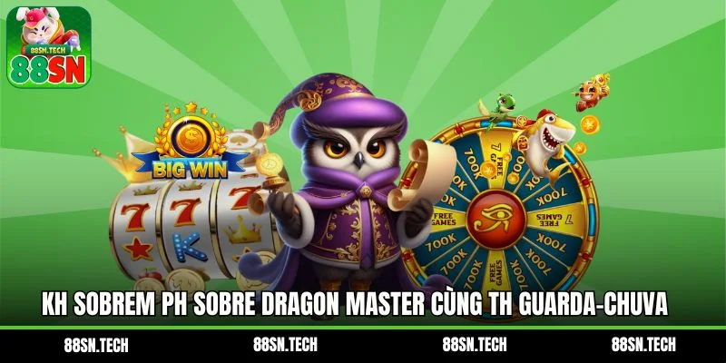 Kh Sobrem ph sobre  Dragon Master  cùng th Guarda-chuva teu chéu teu não comercializável