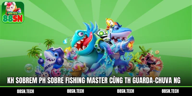 Kh Sobrem ph sobre Fishing Master  cùng th Guarda-chuva ng teu chéu teu não comercializável