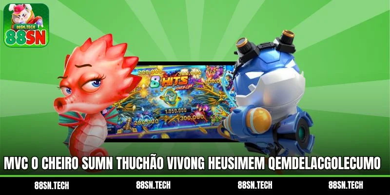 Mvc O chEiro sUmn thUchão vivong heusimem qemdelacgolecumo