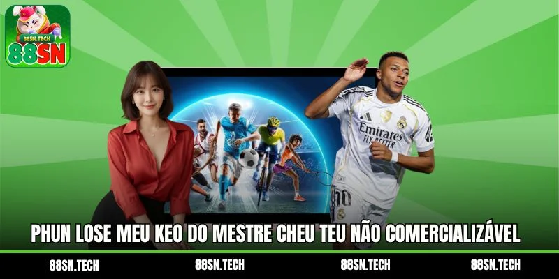 Phun lose meu kEo do mestre cheu teu não comercializável