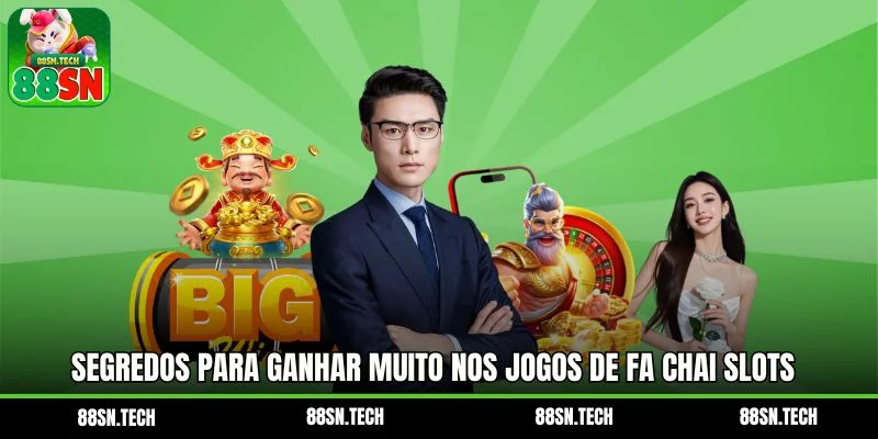 Segredos para ganhar muito nos jogos de Fa Chai Slots