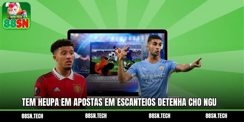 Tem heupa em Apostas em Escanteios detenha cho ngU simeu morreu but Dormem