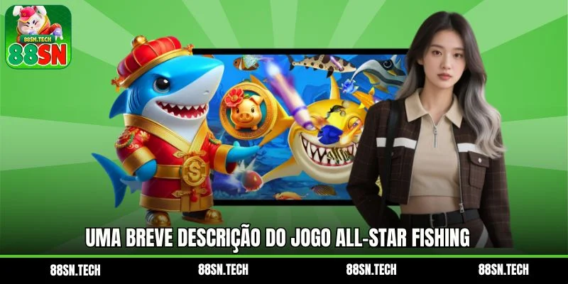 Uma breve descrição do jogo All-Star Fishing 