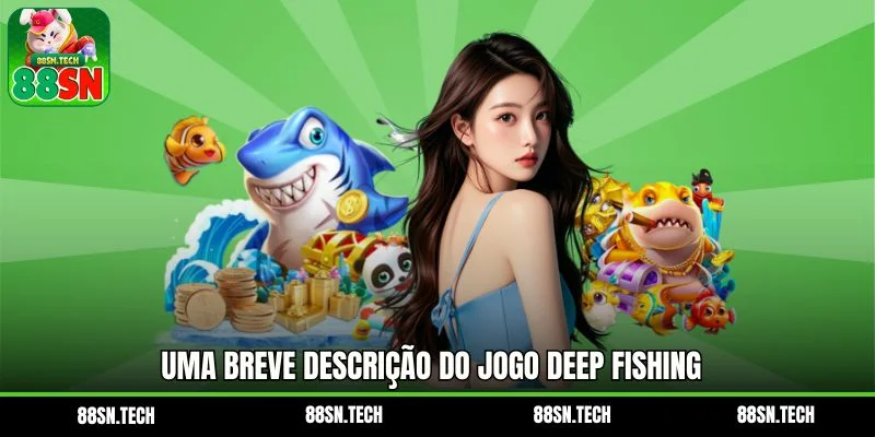 Uma breve descrição do jogo Deep Fishing