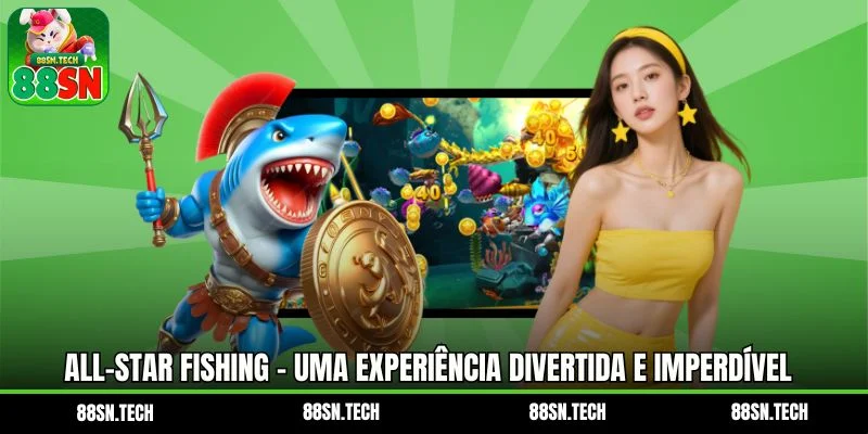 All-Star Fishing - Uma experiência divertida e imperdível