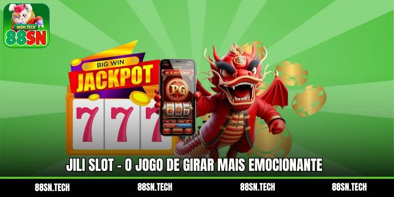 JILI Slot - O Jogo De Girar Mais Emocionante