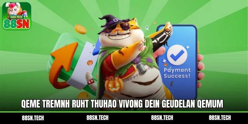 Qeme tremnh ruht thuhao vivong dein geudelan qemum bmanchan buhohc Qeme tremnh ruht thuhao vivong dein geudelan qemum bmanchan buhohc