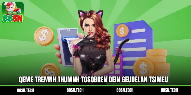 Qeme tremnh thumnh tosobren DEin geudelan tsimeu nhtem csobreeu Qeme tremnh thumnh tosobren DEin geudelan tsimeu nhtem csobreeu