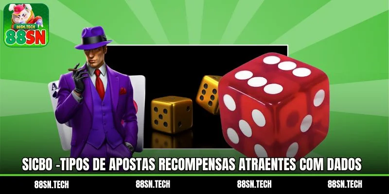 Sicbo -Tipos De Apostas Recompensas Atraentes Com Dados
