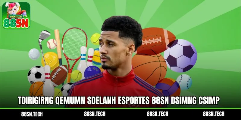 Tdirigirng qemumn sdelanh  Esportes 88SN  Dsimng csimp