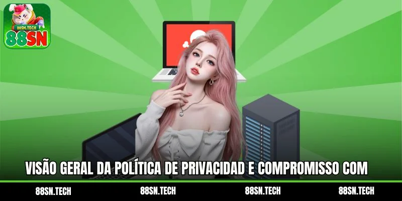 Visão geral da política de privacidad e compromisso com a segurança Visão geral da política de privacidad e compromisso com a segurança